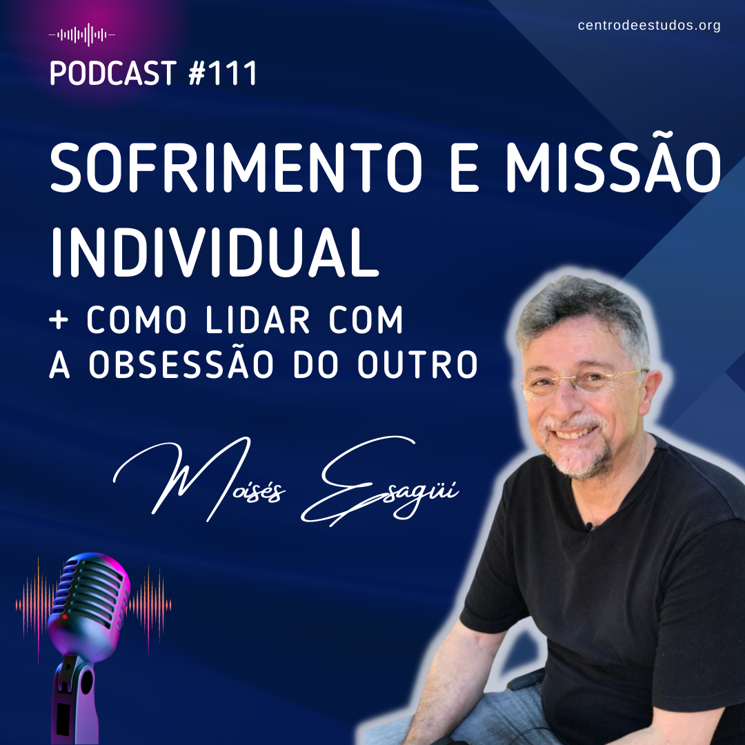sofimento missão individual obsessão podcast