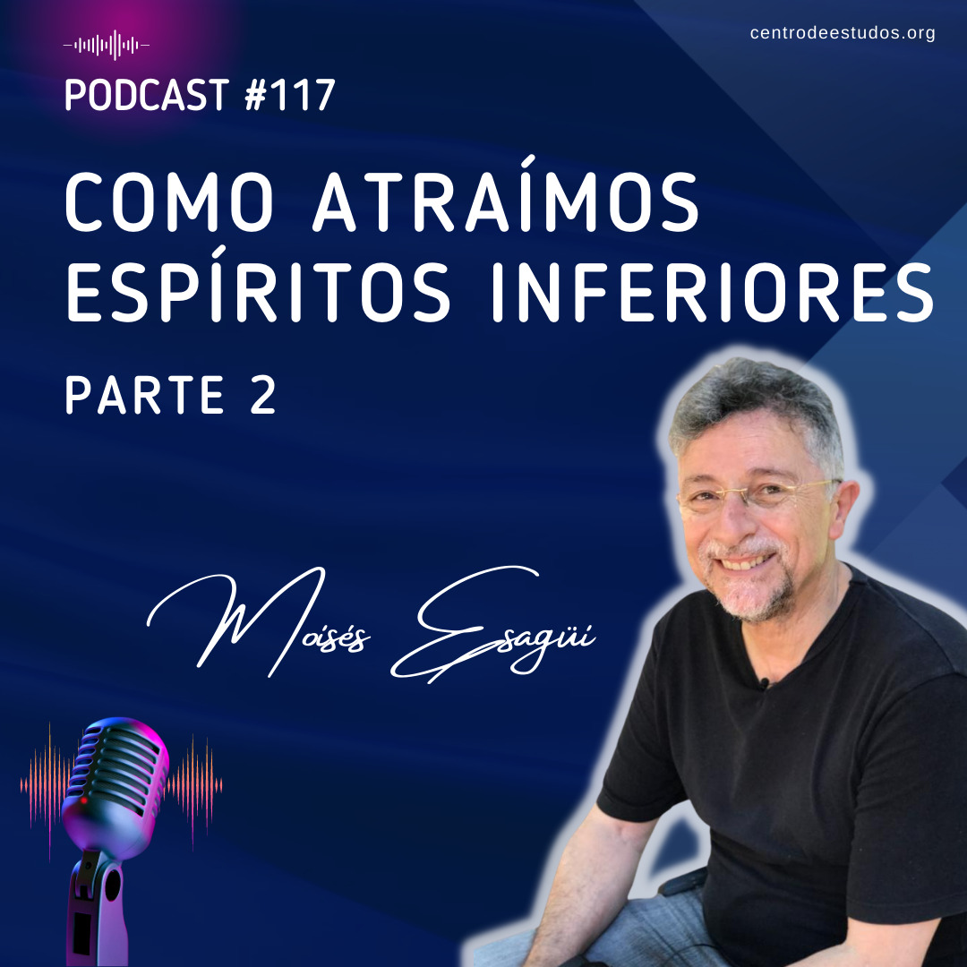 podcast 117 espíritos inferiores