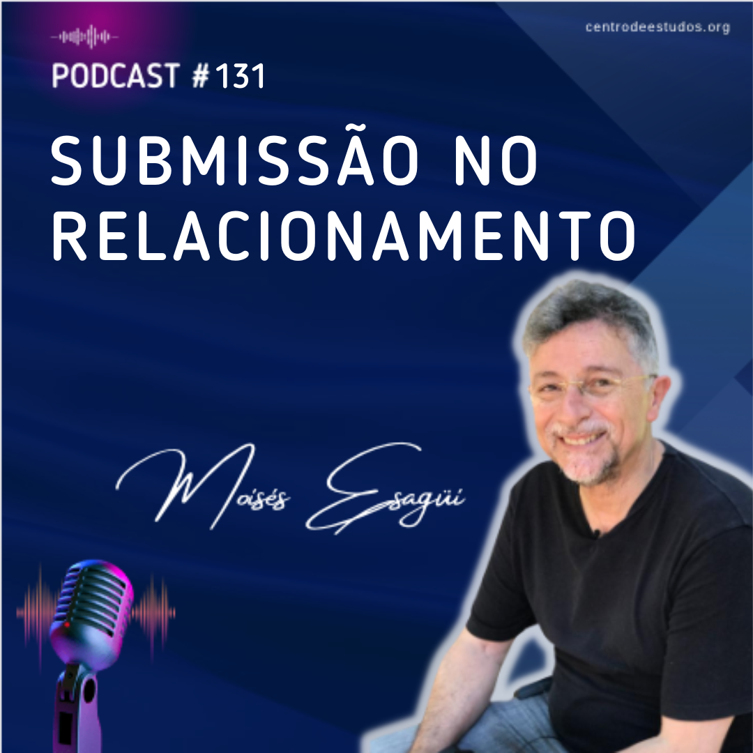 Podcast 131 Submissão no Relacionamento