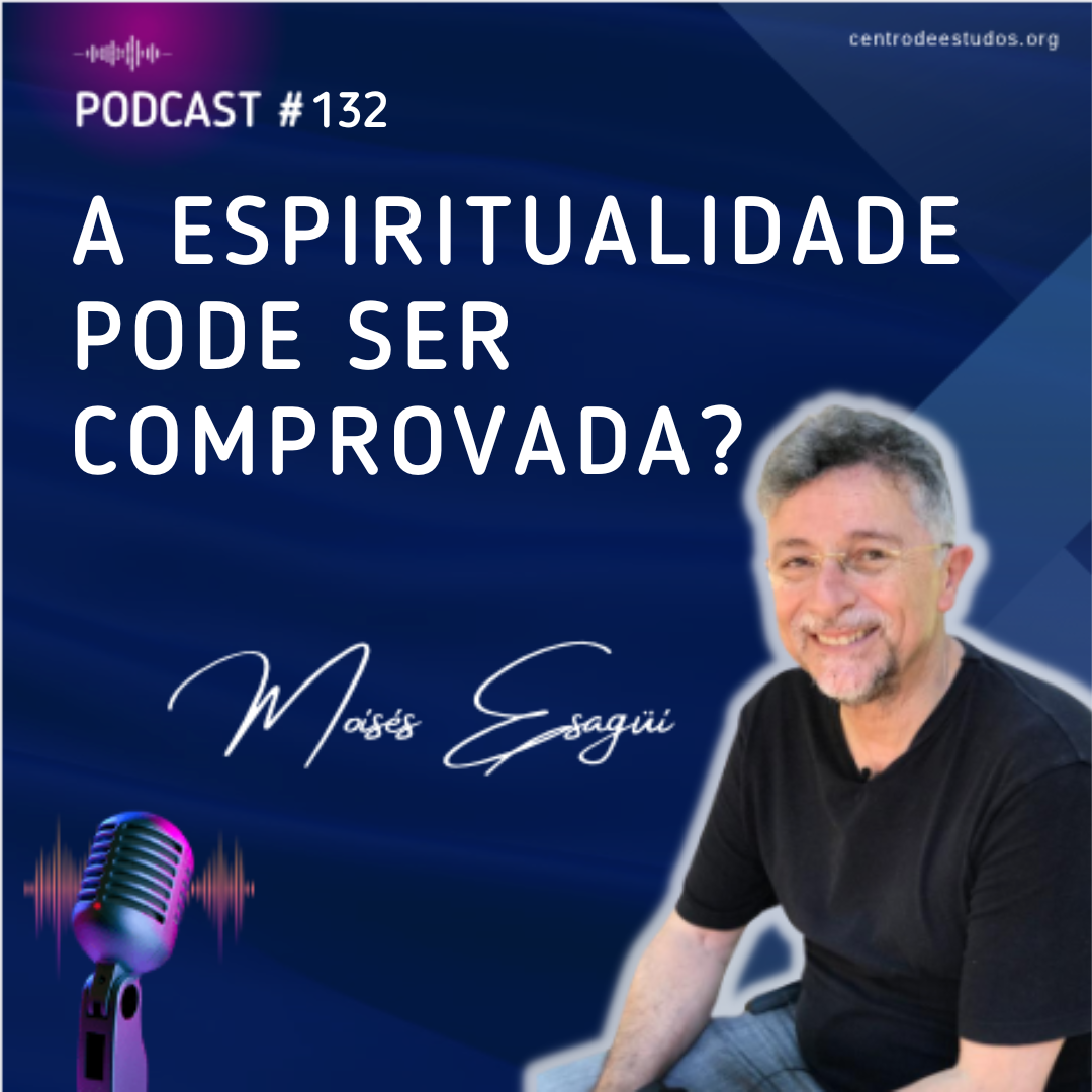 Podcast A Espiritualidade pode ser comprovada?